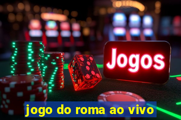 jogo do roma ao vivo